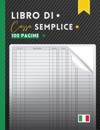Libro Di Cassa Semplice: Quaderno di Contabilità per la Prima Nota di Cassa, per il Controllo di Entrate e Uscite, Formato A4, 100 Pagine