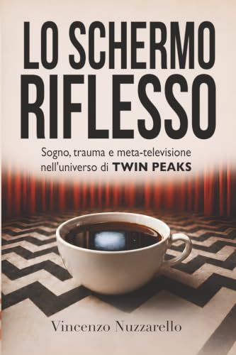 Lo schermo riflesso: Sogno, trauma e meta-televisione nell'universo di TWIN PEAKS