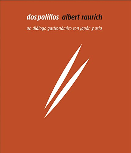 Dos palillos: Un diálogo gastronómico con Japón y Asia (GASTRONOMÍA Y COCINA)