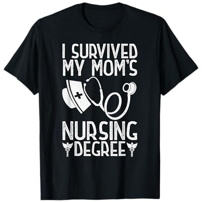 I Survived My Mom's Nursing Degree Nursing RN LPN CNA T-Shirt
