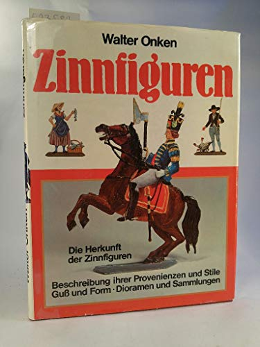 Zinnfiguren. Die Herkunft der Zinnfiguren, Beschreibung ihrer Provenienzen und Stile, Guß und Form, Dioramen und Sammlungen