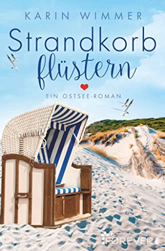 Strandkorbflüstern: Roman | Sand unter den Füßen, ein Sommerflirt und ein Neuanfang an der Ostsee (Sterenholm 1)