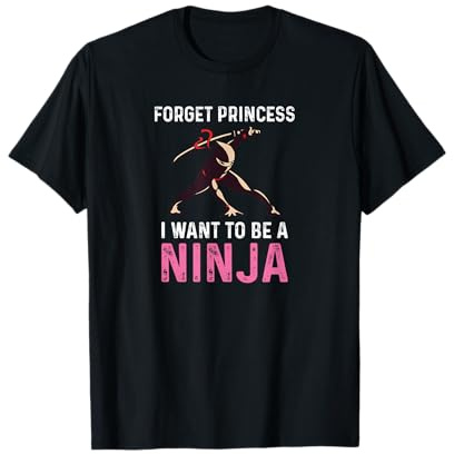 Forget Princess I Want to Be a Ninja Martial Arts T-Shirt