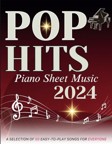 Pop Hits Piano Sheet Music 2024: A selection of 50 easy-to-play songs for everyone