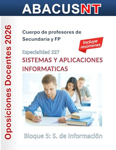 Temario Sistemas y Aplicaciones Informáticas (227) Vol 5: Sistemas Informáticos: Oposiciones Secundaria y FP (Temario AbacusNT Oposiciones Secundaria, ... 227 Sistemas y Aplicaciones Informáticas)