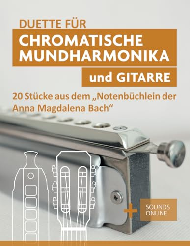 Duette für Chromatische Mundharmonika und Gitarre - 20 Stücke aus dem Notenbüchlein für Anna Magdalena Bach: + Sounds online