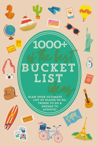 1000+ of the Best Bucket List Ideas: Your Ultimate Bucket List Travel Book and Adventure Guide with World Travel Bucket List Trips, Vacation Ideas, ... Best Bucket List Idea Book (Bucket List Book)