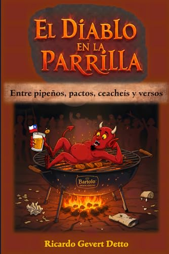 El Diablo en la Parrilla: Entre pipeños, pactos, ceacheís y versos