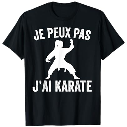 J'Peux Pas J'ai Karate Humour Drôle Karate T-Shirt
