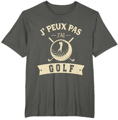 J'peux Pas J'Ai Golf - Idée Cadeau Golfeur Cadeau Golf Homme T-Shirt