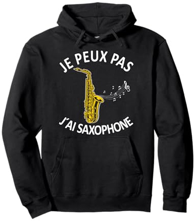 Saxophoniste Saxo Je Peux Pas J'ai Saxophone Sweat à Capuche