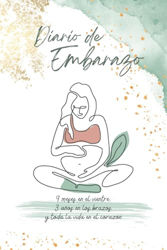 Diario de Embarazo: Una agenda donde inmortalizar momentos inolvidables, semana a semana, durante los 9 meses más especiales de tu vida