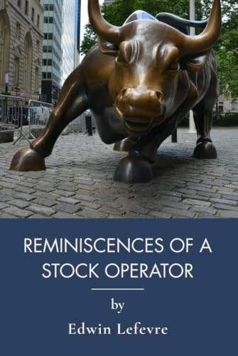 Reminiscences of a Stock Operator: Timeless Insights into Markets and Human Nature (Annotated)