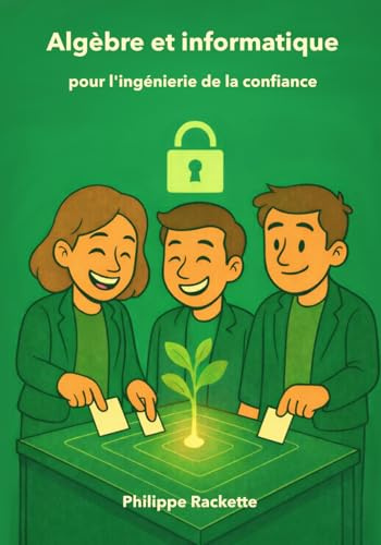 Algèbre et informatique pour l'ingénierie de la confiance