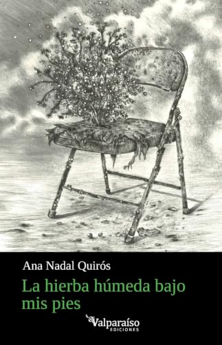 La hierba húmeda bajo mis pies: 603 (Colección Valparaíso de Poesía)