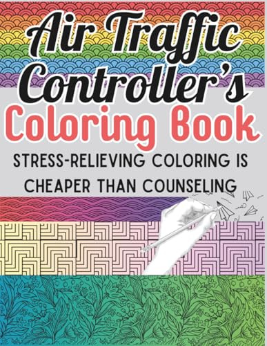 Air Traffic Controller's Coloring Book: Fun and Relaxing Coloring Book about ATC | 8.5x11 inches, 60 pages | Amazing Patterns Coloring Book- 30 Funny ... mindfulness to help relax during free time