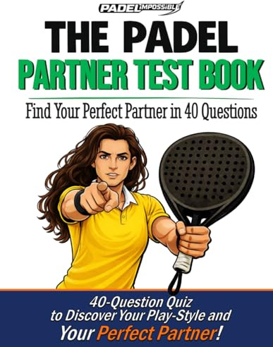 PADELimpossible, The Padel Partner Test Book for Women: It’s Not You. It’s the Wrong Partner. | Find Your Perfect Partner in 40 Questions and Understand Your Playing Style