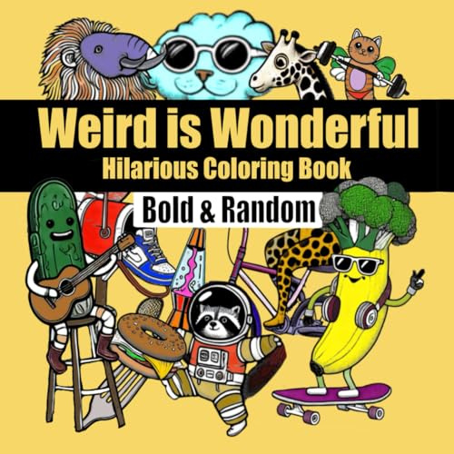Weird is Wonderful: Hilarious Colouring Book (Bold & Random)