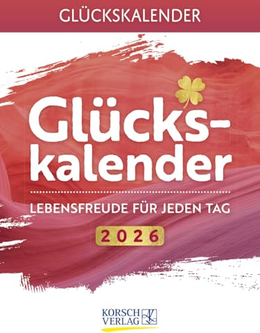Glückskalender - Tages-Abreißkalender 2026 - Korsch-Verlag - Aufstellbar - Abreisskalender mit Zitaten und Wünschen - 12 cm x 16 cm