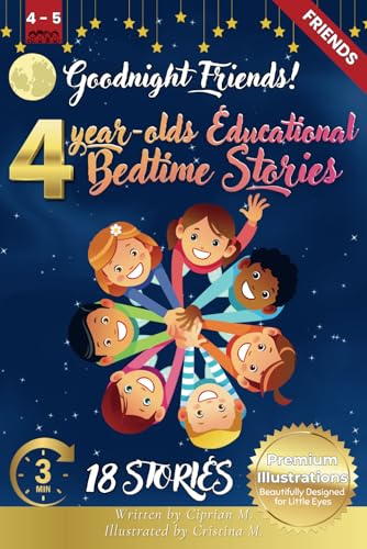 Goodnight Friends: 4-Year-Old’s Educational Bedtime Stories with Premium Illustrations: Inspiring Tales of Teamwork and Friendship in Nature’s Animal ... Bedtime Story Collection for 1 - 5 Year Olds)