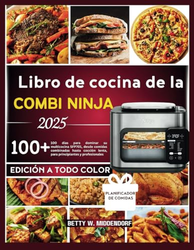 Libro de cocina de la combi ninja 2025: 100 días para dominar su multicocina SFP701, desde comidas combinadas hasta cocción lenta, para principiantes y profesionales