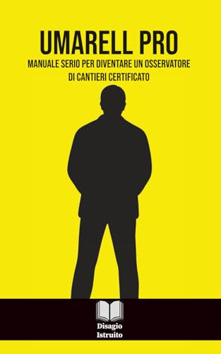 UMARELL PRO: Manuale serio per diventare un osservatore di cantieri certificato | Il Regalo Divertente Perfetto per Pensionati | Libro Umoristico Italiano
