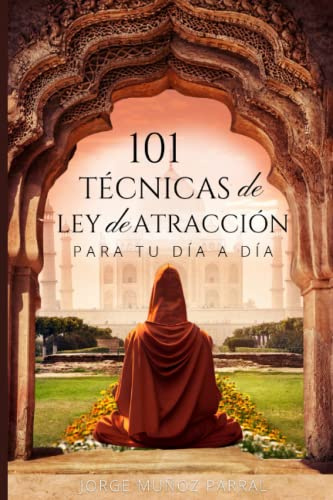 101 TÉCNICAS de LEY de ATRACCIÓN para tu día a día: Hechizos e invocaciones para atraer abundancia, salud y amor. (Trilogía Manifestación y ... Cábala, Espiritualidad, Desarrollo Personal)