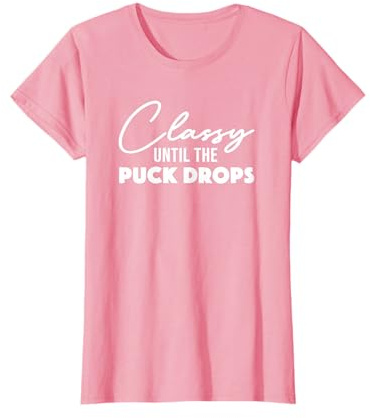 Classy Until The Puck Drops Ice Hockey Mom T-Shirt