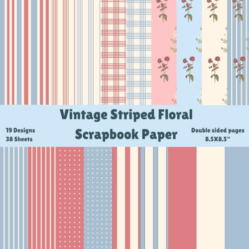 Vintage Striped Floral Scrapbook Paper Pad: 38 Pages, 19 Designs, 8.5X8.5, Double sided pages, Vintage Style Craft Paper, Pastel, Patterned, Decorative Craft Paper for Scrapbooking.