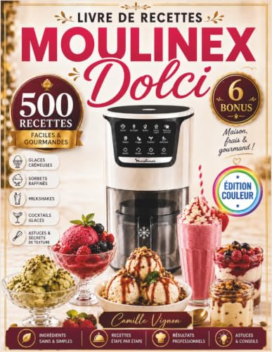 Livre De Recettes Moulinex Dolci [Édition Couleur]: Plus de 500 recettes glacées saines et onctueuses pour des crèmes glacées, sorbets, gelatos, ... milkshakes et bien d'autres encore.