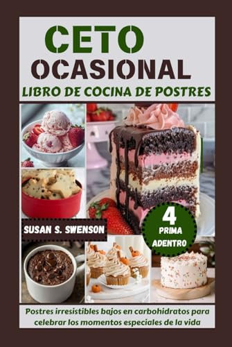 CETO OCASIONAL LIBRO DE COCINA DE POSTRES: Postres irresistibles bajos en carbohidratos para celebrar los momentos especiales de la vida (Gourmet Guides: Cooking Made Simple)