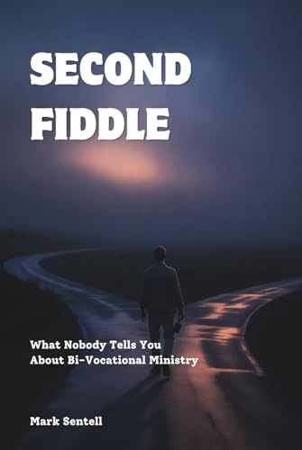 Second Fiddle: What Nobody Tells You About Bi-Vocational Ministry