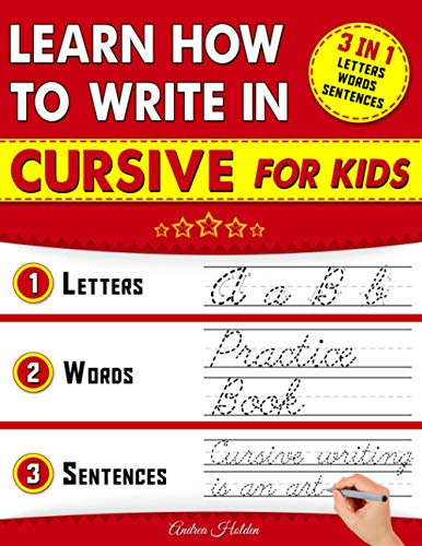 Learn How To Write In Cursive For Kids: 3 in 1 Cursive Handwriting Practice Workbook. 156 Pages of Cursive Tracing Exercises with Letters, Words and Sentences for 2nd 3rd 4th and 5th Graders