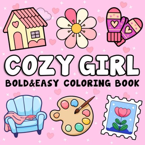 Cozy Girl: Bold and Easy Coloring Book for Adults and Kids with Simple, Cute and Cozy Illustrations for Relaxation and Stress Relief (Twilight Tones Bold and Easy Coloring Books)