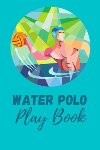 Water Polo Playbook: Coaching Record Book for Tracking progress, planning strategies & tactics, a Water Polo Game Play Book Journal | Practical Water ... Coaching Notebook with Blank Field Diagrams.