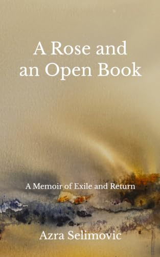 A Rose and an Open Book: A Memoir of Exile and Return