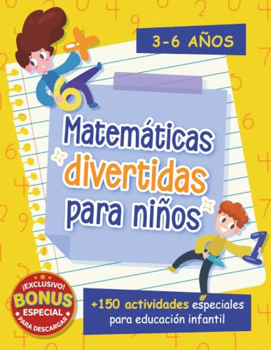 Matemáticas Divertidas para Niños: Actividades para Educación Infantil de 3 a 6 Años. Con más de 150 actividades diseñadas para despertar la pasión por las matemáticas en los más pequeños.