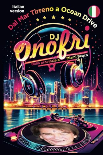 Dal Mar Tirreno a Ocean Drive DJ Onofri: Dalla provincia a Miami Beach