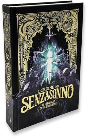 Il risveglio di Victoria Ignis. L'ordine dei Senzasonno. Ediz. illustrata (Vol. 1)