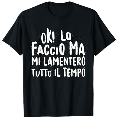 Scritte Simpatice Regali con Frasi Divertenti Uomo Donna Maglietta