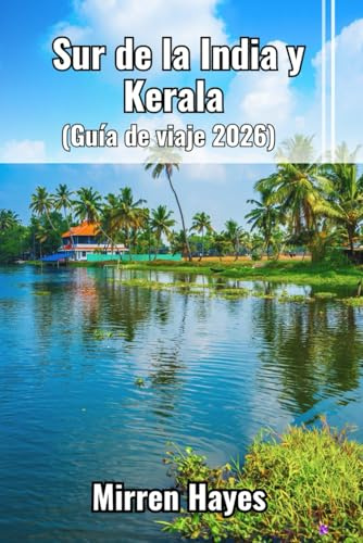 Sur de la India y Kerala Guía de Viaje 2026