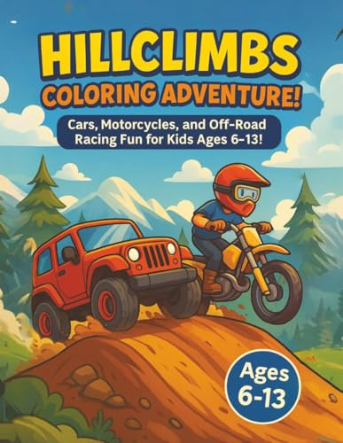 The Hillclimbs Coloring Adventure: Racing Fun for Kids 6 - 13 | Cars, Motorcycles, Trucks, Quads and MORE Adventures to Color | Color the Climb of 50 ... (Home Town Motorsports Puzzle Books)