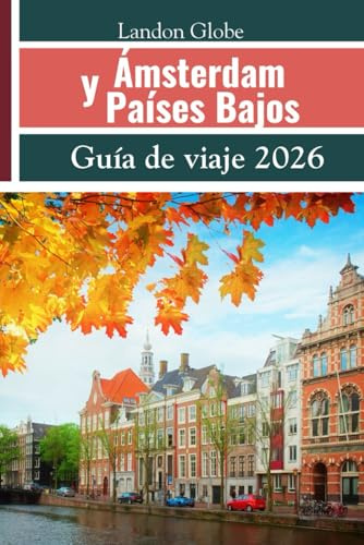 Ámsterdam y Países Bajos Guía de viaje 2026