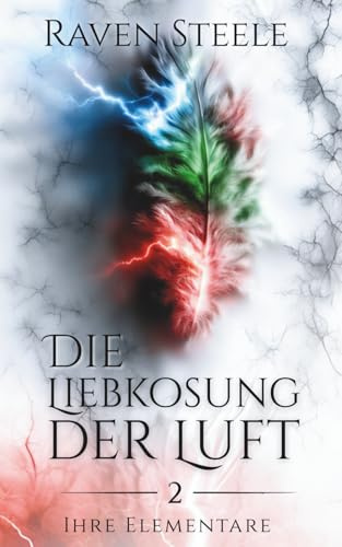 Die Liebkosung der Luft: Ein romantischer Fantasyroman