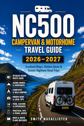 NC500 Campervan & Motorhome Travel Guide 2026–2027: Scotland Maps, Hidden Gems & Scenic Highland Road Trips