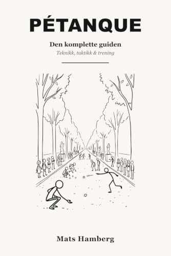 PETANQUE: Den komplette guiden Teknikk, taktikk & trening
