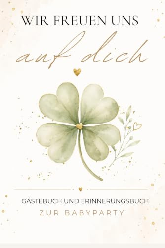 Wir freuen uns auf dich - Gästebuch und Erinnerungsbuch zur Babyparty: Liebevolle Wünsche und Botschaften für dein kleines Wunder | Platz für bis zu 30 Gäste