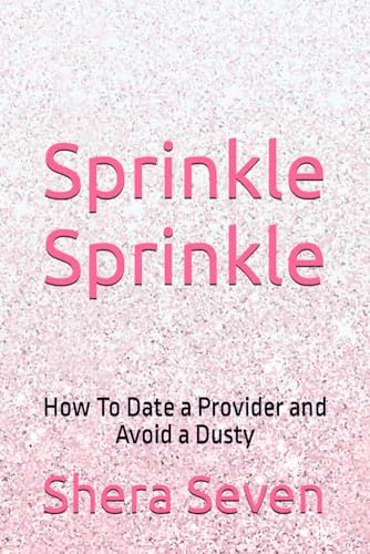 Sprinkle Sprinkle: How To Date a Provider and Avoid a Dusty