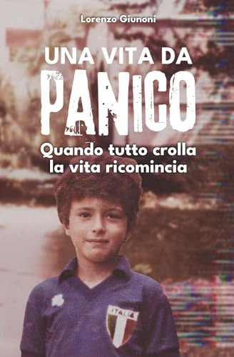 Una vita da panico: Autobiografia incasinata di un uomo caparbio
