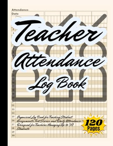 Teacher Grade and Attendance Record Book: Organized Log Book for Tracking Student Assignments, Test Scores, and Daily Attendance – Designed for Teachers Managing Up to 30 Students